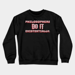 Philosophers do it Crewneck Sweatshirt